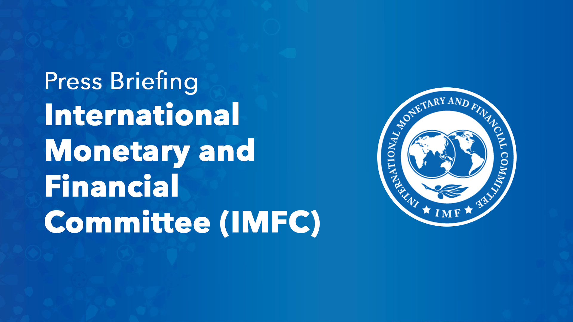 Press Briefing: International Monetary and Financial Committee (IMFC)