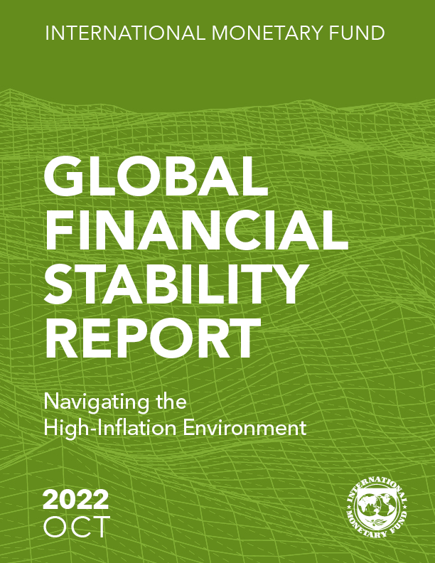 Global Financial Stability Report, October 2022: Navigating The High ...