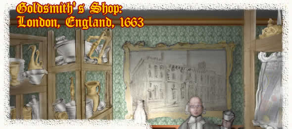 Goldsmith Shop: London, England, 1663